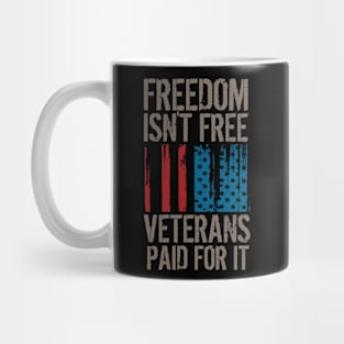 Freedom Isn't Free, Veterans Paid For It Mug